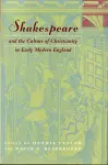 Shakespeare and the Culture of Christianity in Early Modern England cover