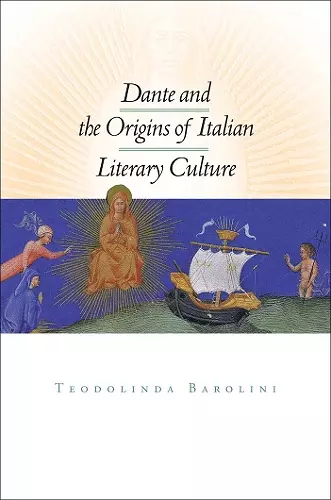 Dante and the Origins of Italian Literary Culture cover