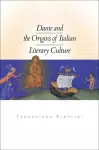 Dante and the Origins of Italian Literary Culture cover