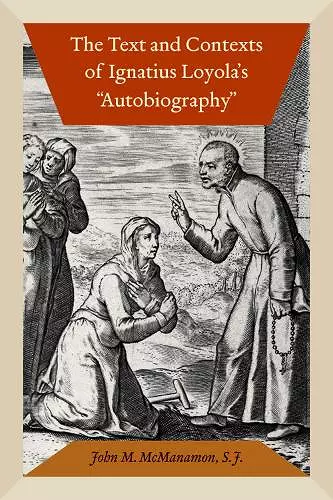 The Text and Contexts of Ignatius Loyola's "Autobiography" cover