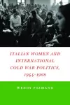 Italian Women and International Cold War Politics, 1944-1968 cover