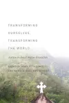 Transforming Ourselves, Transforming the World cover