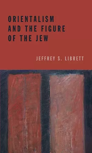 Orientalism and the Figure of the Jew cover