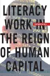 Literacy Work in the Reign of Human Capital cover