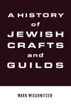 A History of Jewish Crafts and Guilds cover