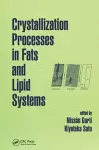 Crystallization Processes in Fats and Lipid Systems cover