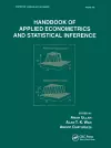 Handbook Of Applied Econometrics And Statistical Inference cover