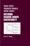 What Every Engineer Should Know About Decision Making Under Uncertainty cover
