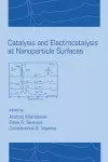 Catalysis and Electrocatalysis at Nanoparticle Surfaces cover