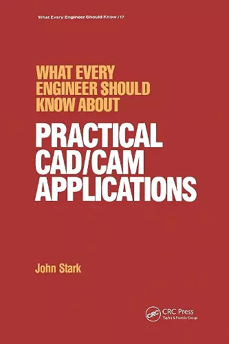 What Every Engineer Should Know about Practical Cad/cam Applications cover