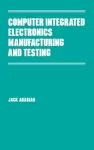 Computer Integrated Electronics Manufacturing and Testing cover