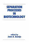 Separation Processes in Biotechnology cover