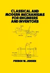 Classical and Modern Mechanisms for Engineers and Inventors cover
