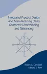 Integrated Product Design and Manufacturing Using Geometric Dimensioning and Tolerancing cover