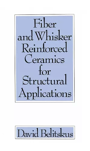 Fiber and Whisker Reinforced Ceramics for Structural Applications cover