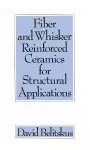 Fiber and Whisker Reinforced Ceramics for Structural Applications cover