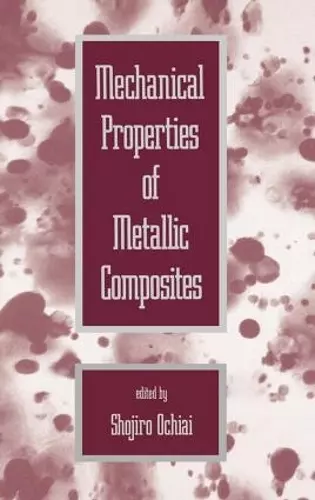 Mechanical Properties of Metallic Composites cover