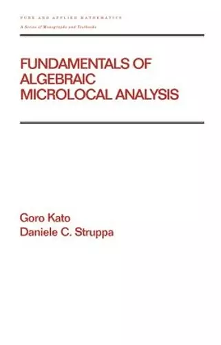 Fundamentals of Algebraic Microlocal Analysis cover