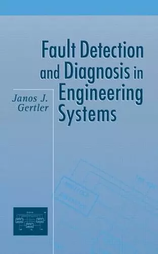 Fault Detection and Diagnosis in Engineering Systems cover