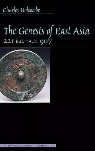 The Genesis of East Asia, 221 B.C.-A.D. 907 cover