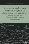 Sovereign Rights and Territorial Space in Sino-Japanese Relations cover