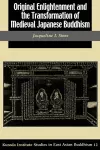 Original Enlightenment and the Transformation of Medieval Japanese Buddhism cover