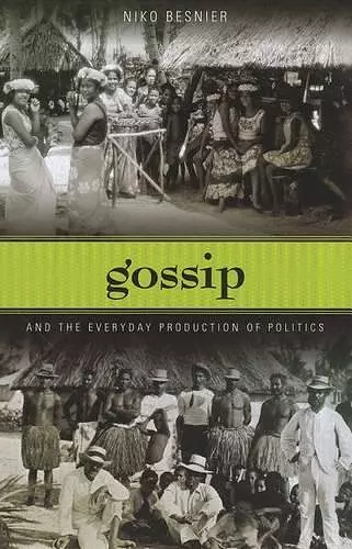 Gossip and the Everyday Production of Politics cover