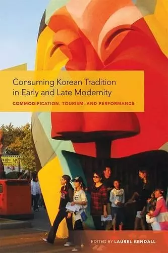 Consuming Korean Tradition in Early and Late Modernity cover