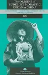 The Origins of Buddhist Monastic Codes in China cover