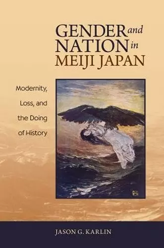 Gender and Nation in Meiji Japan cover