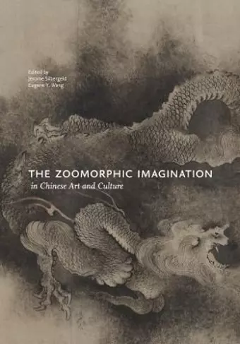 The Zoomorphic Imagination in Chinese Art and Culture cover