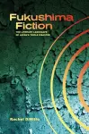 Fukushima Fiction cover