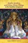 Jewels, Jewelry, and Other Shiny Things in the Buddhist Imaginary cover
