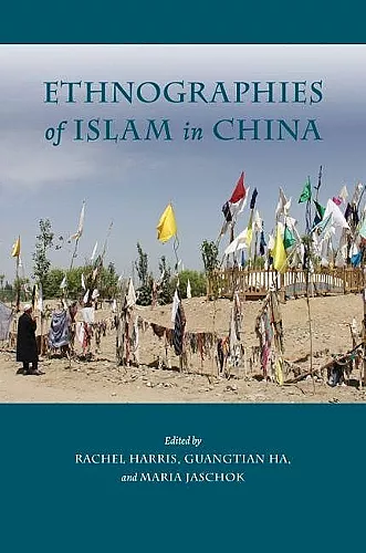 Ethnographies of Islam in China cover