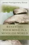 Renewing Your Mind in a Mindless World cover