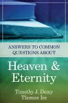 Answers to Common Questions About Heaven & Eternity cover