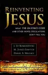 Reinventing Jesus – How Contemporary Skeptics Miss the Real Jesus and Mislead Popular Culture cover