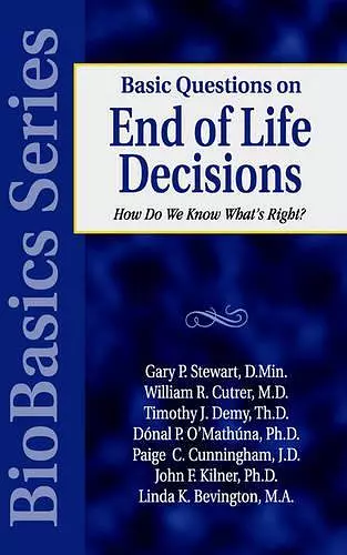 Basic Questions on End of Life Decisions – How Do We Know What Is Right? cover