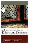 40 Questions About Elders and Deacons cover