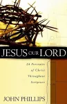 Jesus Our Lord – 24 Portraits of Christ Throughout Scripture cover