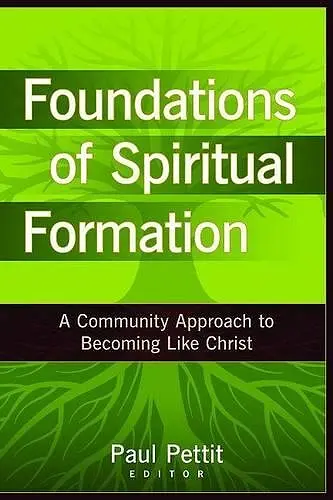 Foundations of Spiritual Formation – A Community Approach to Becoming Like Christ cover