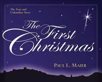 The First Christmas – The True and Unfamiliar Story cover