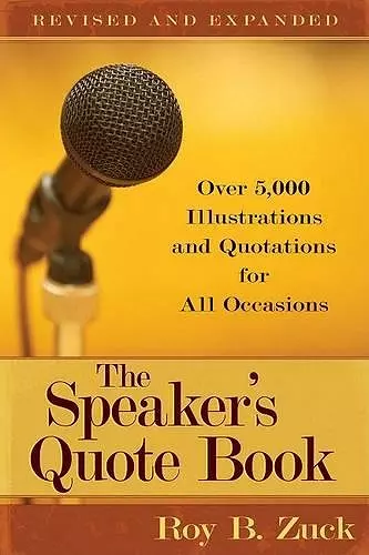 The Speaker`s Quote Book – Over 5,000 Illustrations and Quotations for All Occasions cover