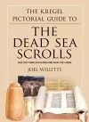 The Kregel Pictorial Guide to the Dead Sea Scrol – How They Were Discovered and What They Mean cover