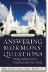 Answering Mormons` Questions – Ready Responses for Inquiring Latter–day Saints cover