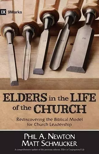 Elders in the Life of the Church – Rediscovering the Biblical Model for Church Leadership cover