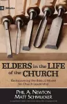 Elders in the Life of the Church – Rediscovering the Biblical Model for Church Leadership cover