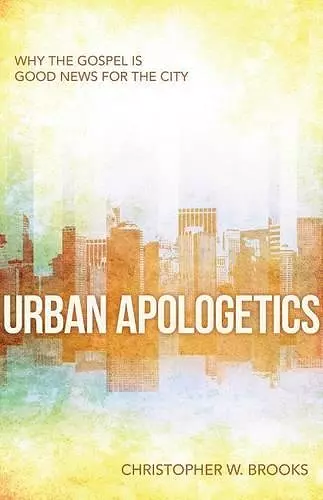 Urban Apologetics – Answering Challenges to Faith for Urban Believers cover