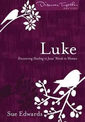 Luke – Discovering Healing in Jesus` Words to Women cover