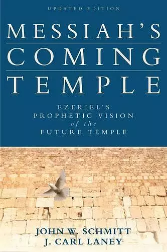 Messiah`s Coming Temple – Ezekiel`s Prophetic Vision of the Future Temple cover